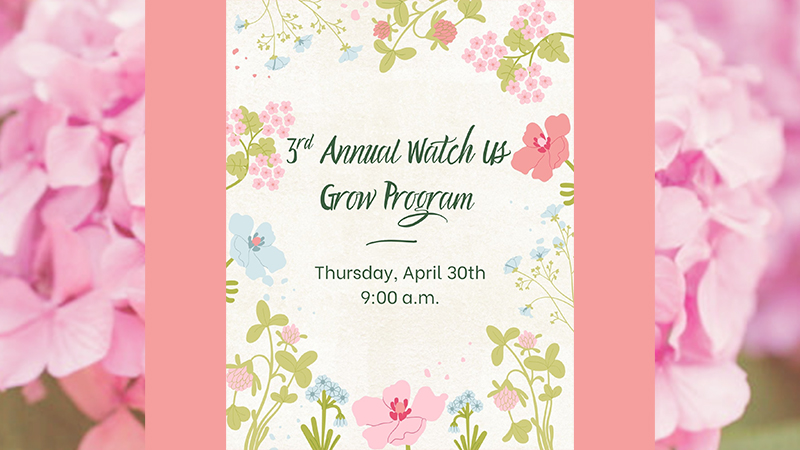 3rd Annual Watch Us Grow Program